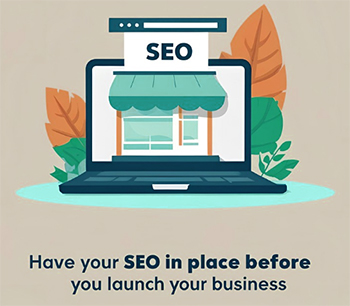 Image of an open laptop, but it's got an awning and what appears to be large windows, with a sign above that says "SEO", as if it's a storefront. It's surrounded by stylized renderings of trees. Text below reads "Have your SEO in place before you launch your business"